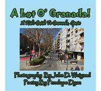 Penelope Dyan A Lot O' Granada, A Kid's Guide To Granada, Spain (Tascabile)