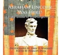 Penelope Dyan Abraham Lincoln Was Here A Kid's Guide To Washington (Tascabile)