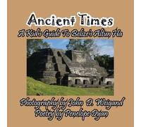 Penelope Dyan Ancient Times A Kid's Guide to Belize's Altun Ha (Tascabile)