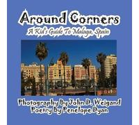 Penelope Dyan Around CornersA Kid's Guide To Malaga, Spain (Tascabile)