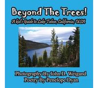 Penelope Dyan Beyond The Trees A Kid's Guide To Lake Tahoe, USA (Tascabile)