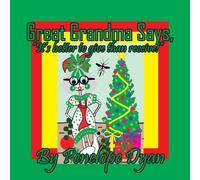 Penelope Dyan Great Grandma Says, "It's better to give than receive (Tascabile)