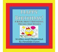 Penelope Dyan Happy Birthday A Book About Birthdays, Dreams And Wis (Tascabile)