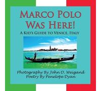 Penelope Dyan Marco Polo Was Here A Kid's Guide To Venice, Italy (Tascabile)