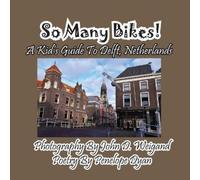 Penelope Dyan So Many Bikes A Kid's Guide To Delft, Netherlands (Tascabile)
