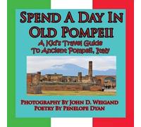 Penelope Dyan Spend A Day In Old Pompeii, A Kid's Travel Guide To An (Tascabile)