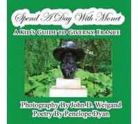 Penelope Dyan Spend A Day With MonetA Kid's Guide To Giverny, Fra (Tascabile)