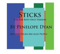 Penelope Dyan SticksThe For Boys Only VersionBecause Sticks Are (Tascabile)