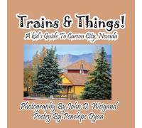 Penelope Dyan Trains & Things A Kid's Guide To Carson City, Nevada (Tascabile)