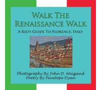 Penelope Dyan Walk The Renaissance WalkA Kid's Guide To Florence, (Tascabile)