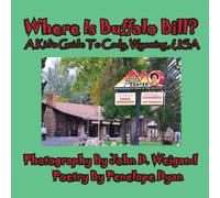 Penelope Dyan Where Is Buffalo Bill? A Kid's Guide To Cody, Wyoming, (Tascabile)