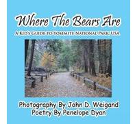 Penelope Dyan Where The Bears AreA Kid's Guide To Yosemite Nation (Tascabile)