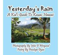 Penelope Dyan Yesterday's Rain A Kid's Guide to Kauai, Hawaii (Tascabile)