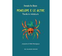 Penelope e le altre. Favole in miniatura - De Blasio Daniela