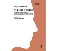 Penelope e Odisseo. Decomposizione e scioglimento come metafore del processo analitico