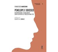 Penelope e Odisseo. Decomposizione e scioglimento come metafore del processo analitico