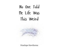 Penelope Hawthorne No One Told Me Life Was This Weird (Copertina rigida)