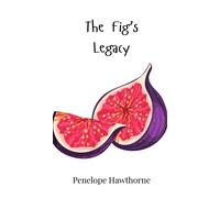 Penelope Hawthorne The Fig's Legacy (Copertina rigida)