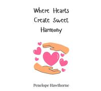 Penelope Hawthorne Where Hearts Create Sweet Harmony (Copertina rigida)