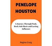 PENELOPE HOUSTON: A Journey Through Punk, Rock Solo Music and Lasting Influence
