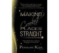 Penelope Kaye Making Crooked Places Straight (Tascabile)
