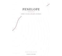 Penelope. Lettere d’amore e conoscenza: La voce di Penelope tra attesa, desiderio e libertà