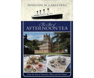 Penelope M Carlevato The Art of Afternoon Tea (Tascabile)