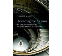 Penelope Maddy Defending the Axioms (Copertina rigida)