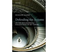 Defending the Axioms: On the Philosophical Foundations of Set Theory