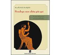 Penelope Non Abita Più Qui. Il Corpo Dell'Assenza Nel Cuore Dell'Ombra