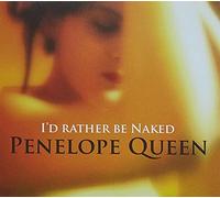 PENELOPE QUEEN - I'D RATHER BE NAKED
