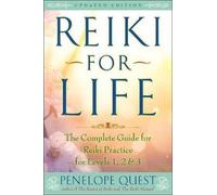 Reiki for Life: The Complete Guide to Reiki Practice for Levels 1, 2 & 3