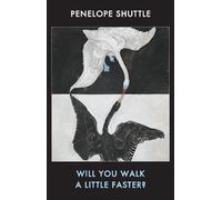 Penelope Shuttle Will you walk a little faster? (Tascabile)