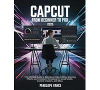Penelope Vance CapCut From Beginners To Pro (Tascabile)