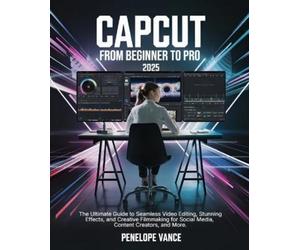Penelope Vance CapCut From Beginners To Pro (Tascabile)