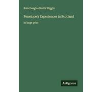 Penelope's Experiences in Scotland: in large print