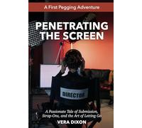 Penetrating the Screen - A First Pegging Adventure: A Passionate Tale of Submission, Strap-Ons, and the Art of Letting Go