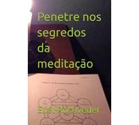 Penetre nos segredos da meditação