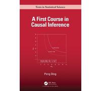 Peng Ding A First Course in Causal Inference (Copertina rigida)