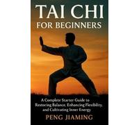 Peng Jiaming Tai Chi for Beginners (Tascabile)