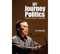 Peng Kee Ho My Journey In Politics: Practical Lessons In Leadership (Tascabile)