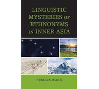 Penglin Wang Linguistic Mysteries of Ethnonyms in Inner Asia (Copertina rigida)