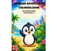 Penguin Adventures Coloring Book: 30 Fun and Easy Coloring Pages for Kids Ages 5-8