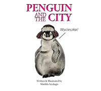Penguin and the City POLISH VERSION: Bilingual English and Polish: A Dual Language Fun Children's Picture Book
