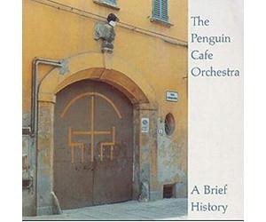 Penguin Cafe Orchestra - A Brief History