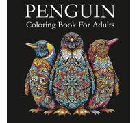 Penguin Coloring Book for Adults: Stress Relief and Relaxation with Beautiful Penguin Designs