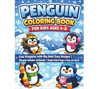 Penguin Coloring Book for Kids Ages 4-8: A Fun Children's Coloring Book with Cute Arctic Animals, Winter Scenes, and Easy Designs for Toddlers, ... Kindergarten | 50+ Beautiful Illustrations