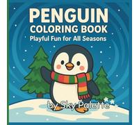 Penguin Coloring Book: Playful Fun for All Seasons - 50 Cute Winter Scenes for Kids