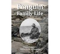 Penguin Family Life: Cherry Kearton's 1920's Study of Penguins