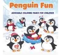 Penguin Fun: Adorable Coloring Pages for Children: Subtitle- 25 fun and easy Cute Penguins in Snow, Ice, and Playful Adventures